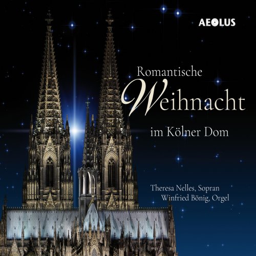 Theresa Nelles & Winfried Bönig - Romantische Weihnacht im Kölner Dom (2021) [Hi-Res]