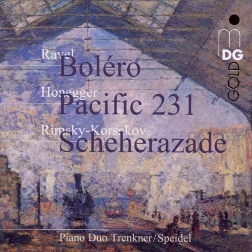 Piano Duo Trenkner/Speidel - Ravel: Boléro, Honegger: Pacific 231, Rimsky-Korsakov: Scheherazade (2010)