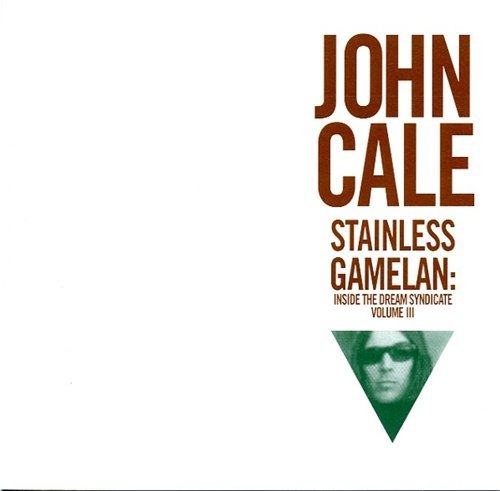John Cale - Stainless Gamelan Inside the Dream Syndicate Vol. III (2002)