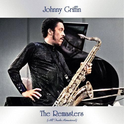 Johnny Griffin - The Remasters (All Tracks Remastered) (2021)