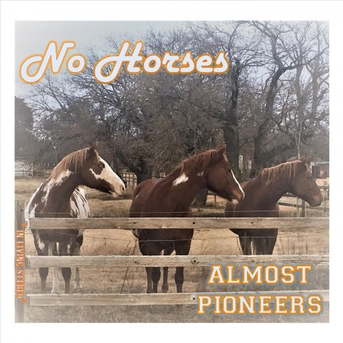 Almost Pioneers - No Horses (2021)
