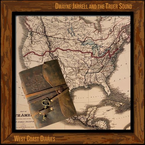 Dwayne Jarrell and the Truer Sound - West Coast Diaries (2021)