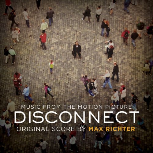 Max Richter - Disconnect (Henry Alex Rubin's Original Motion Picture Soundtrack) (2013)