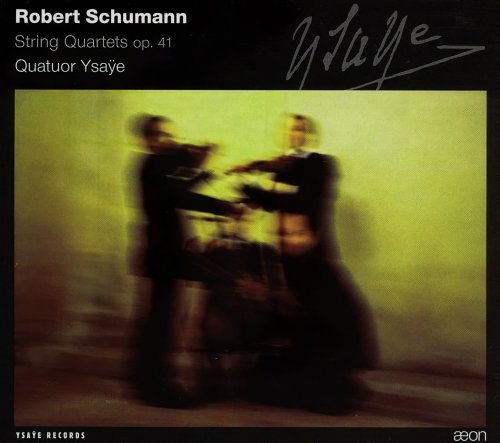 Quatuor Ysaye - Schumann: String Quartets Op. 41 (2004)