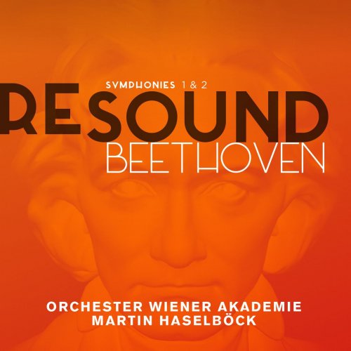 Orchester Wiener Akademie and Martin Haselböck - Beethoven: Symphonies 1 & 2 (Resound Collection) (2015)