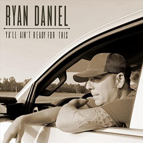 Ryan Daniel - Ya'll Ain't Ready for This (2021)