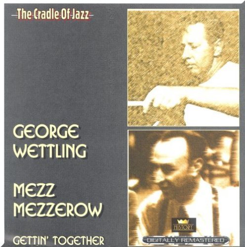 George Wettling, Mezz Mezzerow - Gettin' Together (1936-1944)