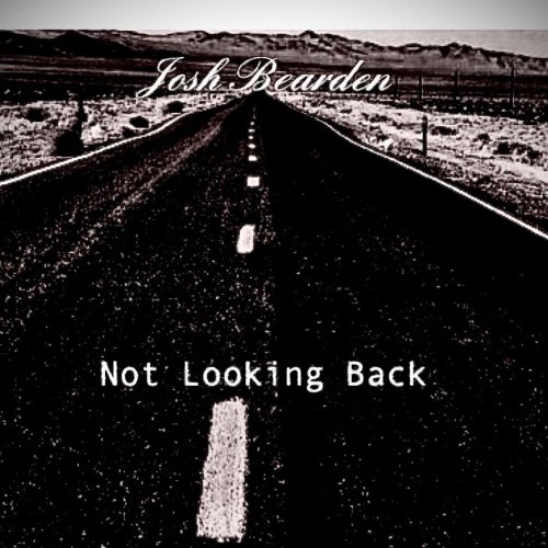 Josh Bearden - Not Looking Back (2021)