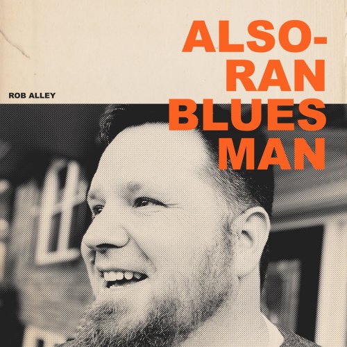 Rob Alley - Also-Ran Bluesman (2021)
