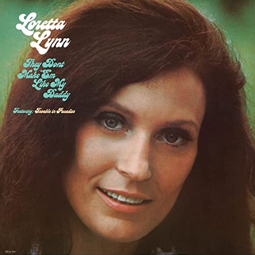 Loretta Lynn - They Don't Make 'Em Like My Daddy (1974/2021)