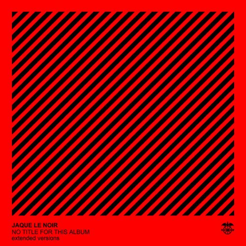 Jaques Le Noir - No Title for This Album (Extended Versions) (2021)