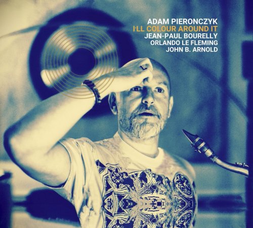 Adam Pieronczyk - I'll colour around it (2021)