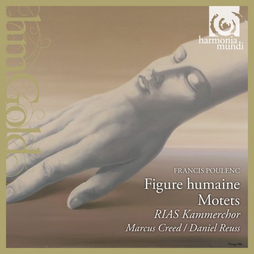 RIAS Kammerchor, Marcus Creed, Daniel Reuss - Poulenc: Figure humaine, Motets (2013)