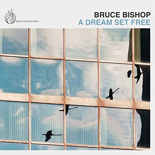 Bruce Bishop - A Dream Set Free (2021) Hi Res