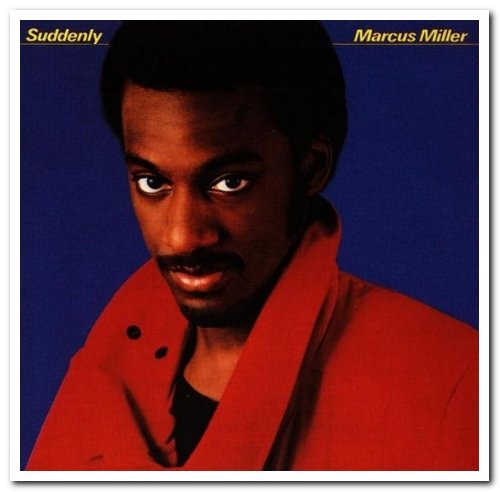 Marcus Miller – Suddenly (1983) [Reissue 2002]
