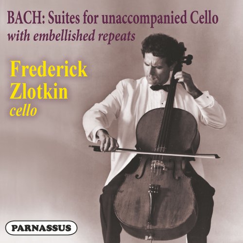 Frederick Zlotkin - Bach: Suites For Unaccompanied Cello With Embellished Repeats (2021)