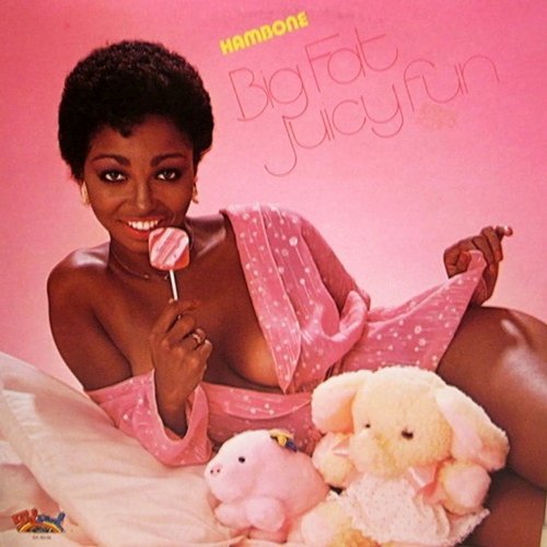 Hambone - Big Fat Juicy Fun (1981)