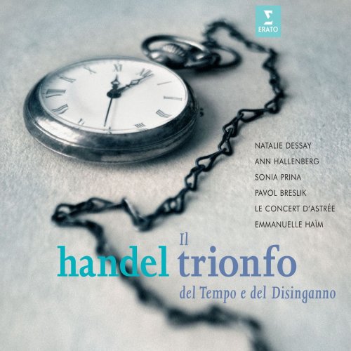 Natalie Dessay, Emmanuelle Haïm, Le Concert d`Astrée - Handel Il Trionfo Del Tempo (2007)