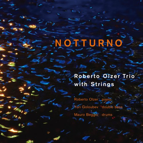 Roberto Olzer trio, Yuri Goloubev & Mauro Beggio - Notturno (2021) [Hi-Res]