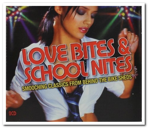 VA - Love Bites & School Nites: Smooching Classics From Behind The Bike Sheds [2CD Set] (2004)