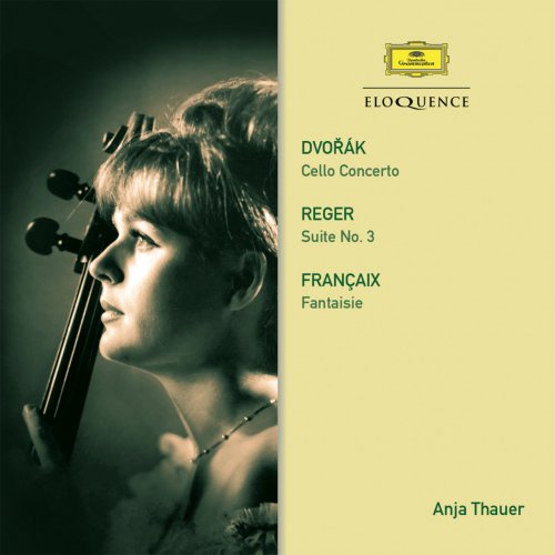 Anja Thauer - Dvorak: Cello Concerto / Reger: Suite No. 3 / Françaix: Fantaisie (2015)
