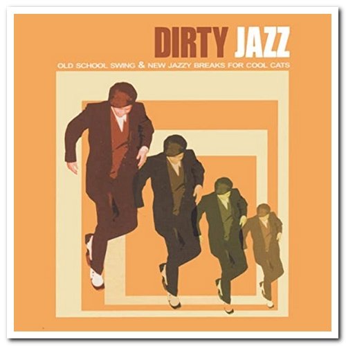 VA - Dirty Jazz (Old School Swing & New Jazzy Breaks for Cool Cats) (2013)