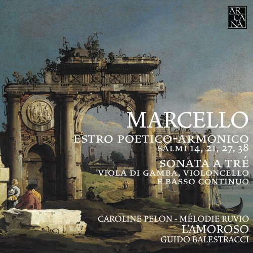 Caroline Pelon, Mélodie Ruvio, L'Amoroso and Guido Balestracci - Marcello: Estro Poetico-Armonico (2017) [Hi-Res]