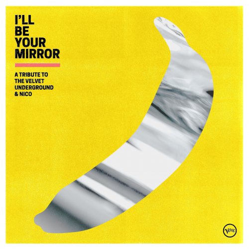 VA - I’ll Be Your Mirror: A Tribute to The Velvet Underground & Nico (2021) [Hi-Res]