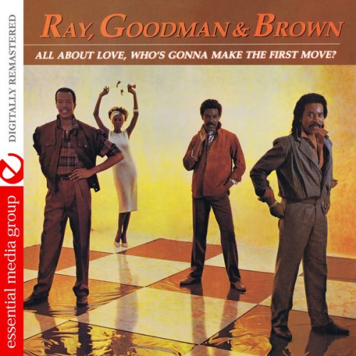 Ray, Goodman & Brown - All About Love, Who's Gonna Make the First Move? (Digitally Remastered) (1984/2014) FLAC