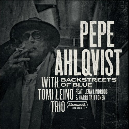 Pepe Ahlqvist - Backstreets Of Blue (With Tomi Leino Trio Feat. Harri Taittonen, Lena Lindroos) (2021)