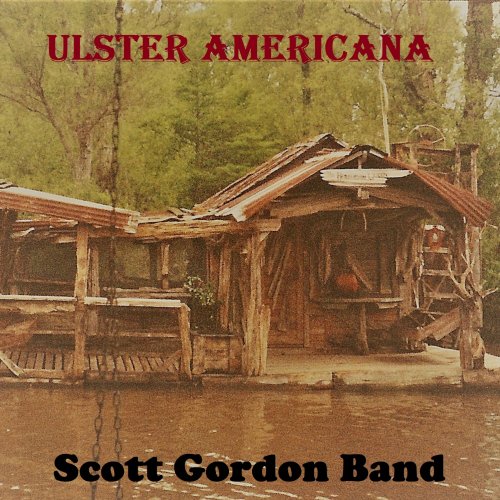 Scott Gordon Band - Ulster Americana (2021)