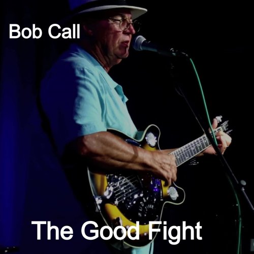 Bob Call - The Good Fight (2021)