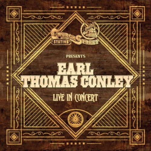 Earl Thomas Conley - Church Street Station Presents: Earl Thomas Conley (Live In Concert) (2021)