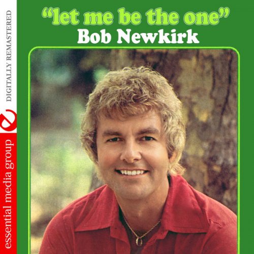 Bob Newkirk - Let Me Be the One (Digitally Remastered) (2015) FLAC