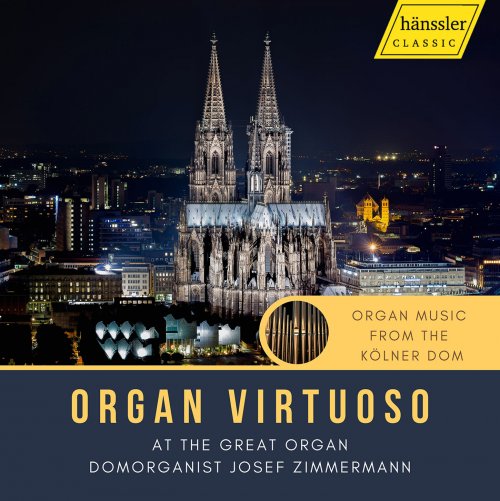 Josef Zimmermann - Organ Virtuoso: Organ Music from the Kölner Dom (2021)