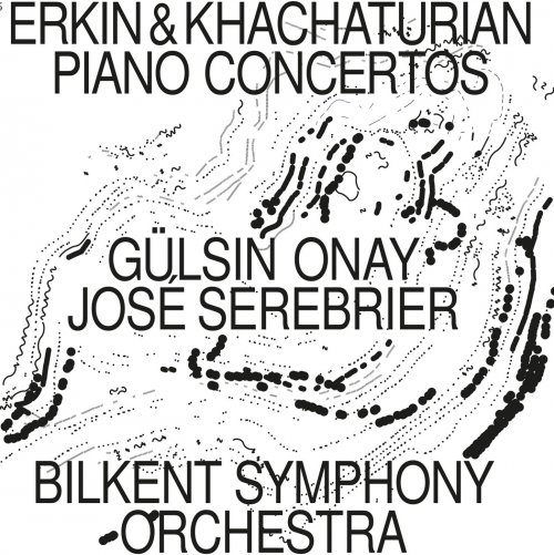 Gülsin Onay, Bilkent Symphony Orchestra, José Serebrier - Erkin & Khachaturian: Piano Concertos (2021)