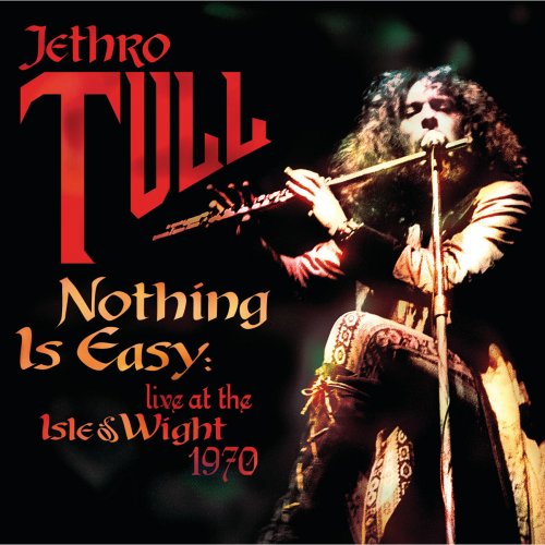 Jethro Tull - Nothing Is Easy: Live At The Isle Of Wight 1970 (2005)