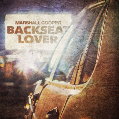Marshall Cooper - Backseat Lover (2015)