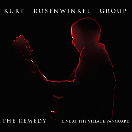 Kurt Rosenwinkel - The Remedy (Live at the Village Vanguard) (2008)