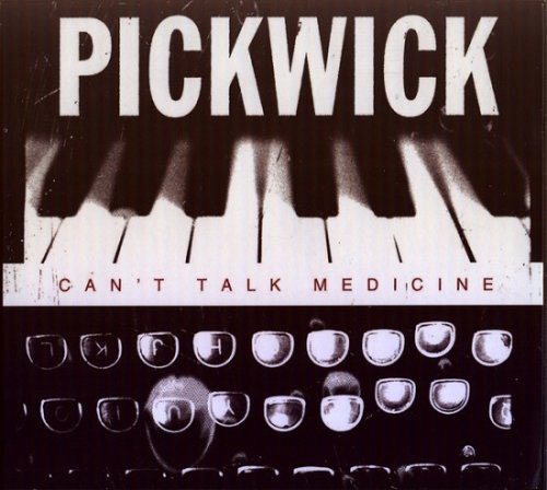 Pickwick - Can't Talk Medicine (2013)
