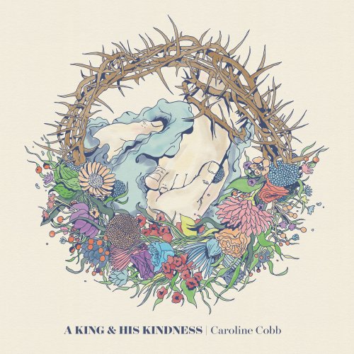 Caroline Cobb - A King & His Kindness (2021) Hi-Res