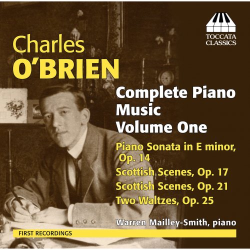 Warren Mailley-Smith - O'Brien: Complete Piano Music, Vol. 1 (2014)