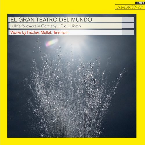 El Gran Teatro del Mundo - Lully's Followers in Germany - Die Lullisten (2021) [Hi-Res]