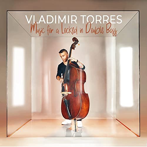 Vladimir Torres - Music for a Locked in Double Bass (2021) Hi Res