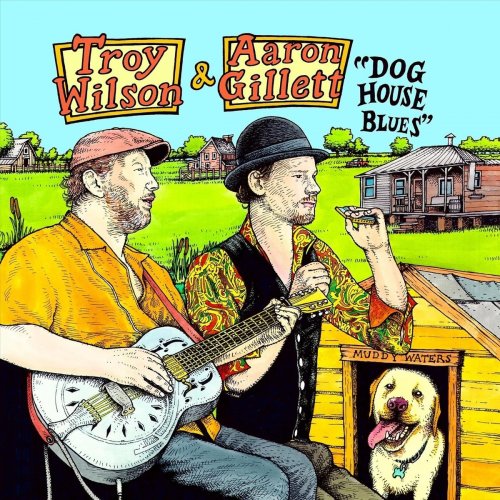 Troy Wilson & Aaron Gillett - Dog House Blues (2021)