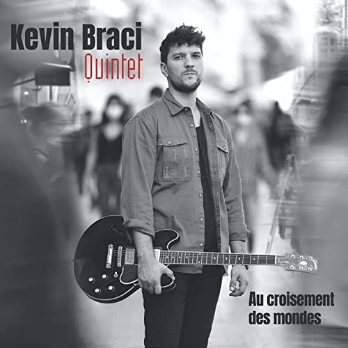 Kevin Braci Quintet - Au croisement des mondes (2021) Hi Res