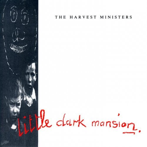 The Harvest Ministers - Little Dark Mansion (1993)