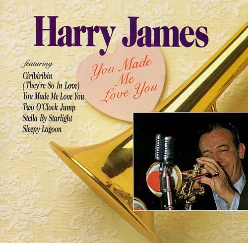 Harry James - You Made Me Love You (1992)