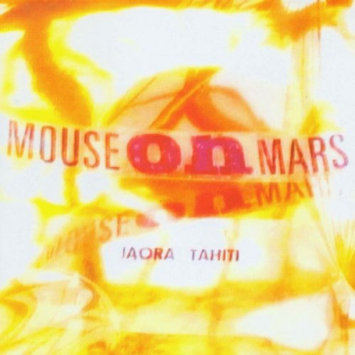 Mouse On Mars - Iaora Tahiti (1995) FLAC