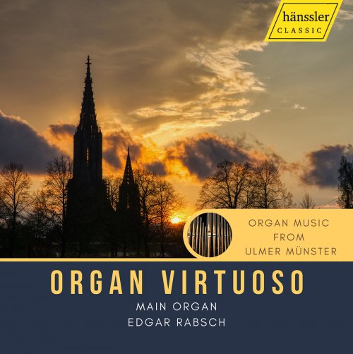 Edgar Rabsch - Organ Virtuoso: Organ Music from Ulmer Münster (2021)